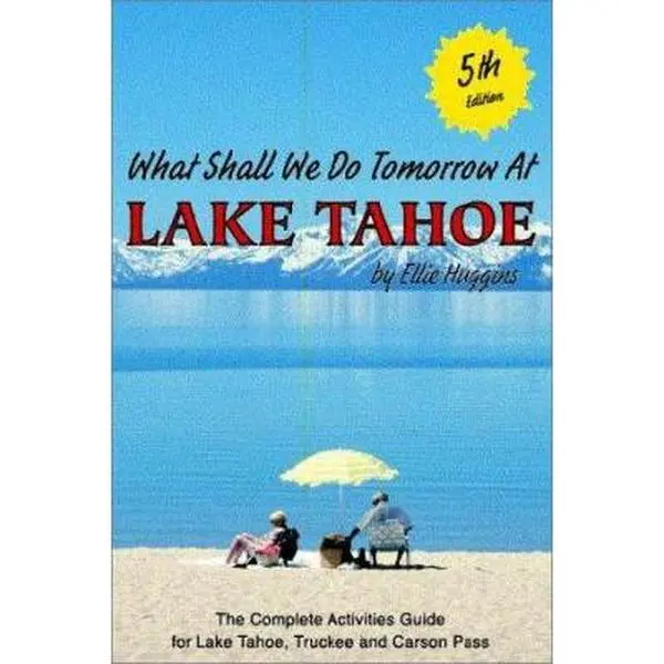 USED-What Shall We Do Tomorrow at Lake Tahoe: A Complete Activities Guide for Lake Tahoe, Truckee and Carson Pass by Ellie Huggins (Paperback)