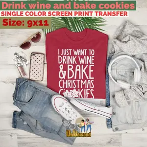 Drink Wine and Bake Cookies Screen Print Transfer