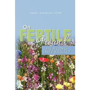USED-On Fertile Ground: Healing Infertility by Adrienne Lcsw, Helen (Paperback)