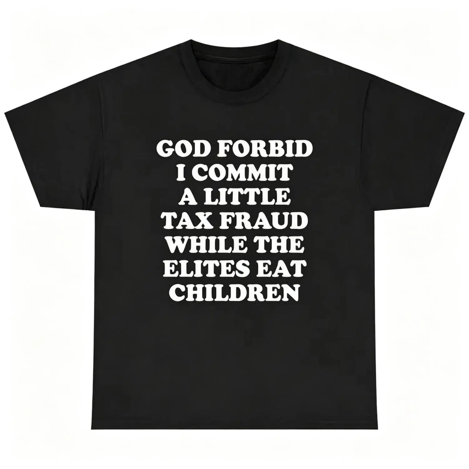 God Forbid I Commit A Little Tax Fraud Cotton T-shirt Funny Graphic T-shirt