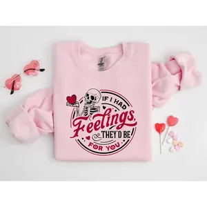 If I Had Feelings They’d Be For You Shirt, Valentines Day Sweatshirt,Skeleton Valentines Tee,Funny Valentines Day Shirt, Sarcastic Valentine