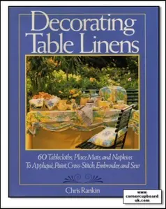 USED-Decorating Table Linens: 60 Tablecloths, Place Mats, and Napkins to Applique, Paint, Cross-Stitch, Embroider, and Sew by Chris Rankin (Hardcover)