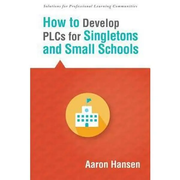 USED Book - How to Develop Plcs for Singletons and Small Schools: (Creating Vertical, Virtual, and Interdisciplinary Teams to Eliminate Teacher Isolation) by Hansen, Aaron (Paperback) - english