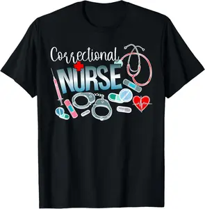 100% Cotton Top Correctional Nurse Correctional Nursing Corrections Nurse T-Shirt