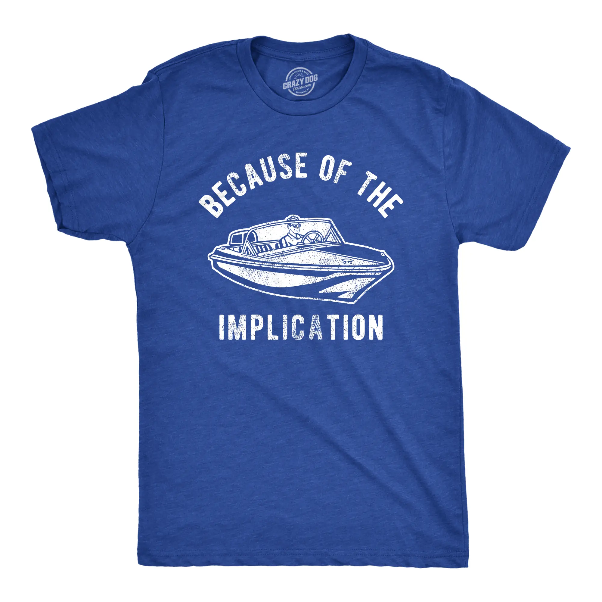 Mens Because of The Implication T Shirt Funny TV Boating Quote Saying Graphic Tee Mens Funny T Shirts Cool Vintage Fashion T-Shirt Gift Classic Menswear Funny Movie Short Sleeve Novelty Tees for Guys Royal