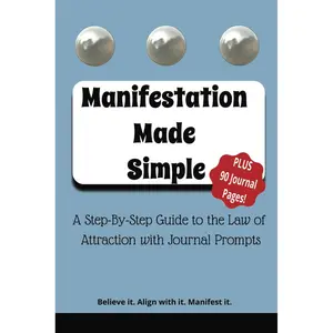 Manifestation 101: A Simple Guide to the Law of Attraction, Visualization, and Creating Your Dream Life/ Daily Journal Pages Included for Gratitude and Positivity Paperback – February 23, 2025