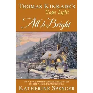 USED-Thomas Kinkade's Cape Light: All is Bright: A Cape Light Novel by Katherine Spencer (Hardcover)