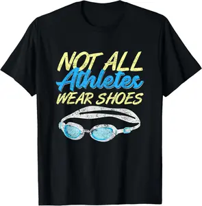 100% Cotton Not All Athletes Wear Shoes Fun Swimmers Team Swim Gift T-Shirt