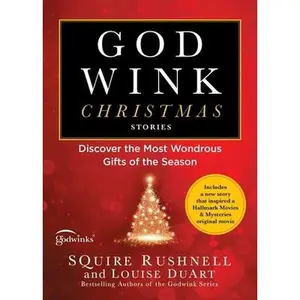 USED-Godwink Christmas Stories: Discover the Most Wondrous Gifts of the Season by Rushnell, Squire (Paperback)