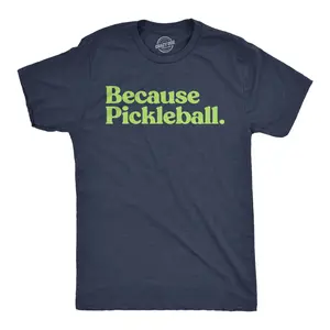 Mens Funny T Shirts Because Pickleball Sarcastic Graphic Novelty Tee for Men Mens Funny T Shirts Cool Vintage Fashion T-Shirt Gift Classic Menswear Pickle Ball Apparel for Men Funny Sarcastic Short Sleeve Navy -