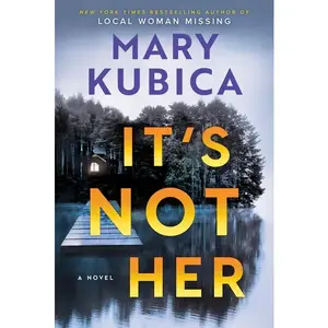 It's Not Her: A Twisty Thriller about Two Families and a Chilling Lake Resort Crime from the Author of Local Woman Missing (Original): A Twisty Thriller about Two Families and a Chilling Lake Resort Crime from the Author of Local Woman Missing