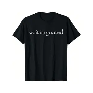 Wait I'm Goated Funny Meme T-Shirt - Women's Casual Short Sleeve Graphic Tee with Bold White Text, 100% High Elasticity, Soft Breathable Fabric, Machine Washable, Adult funny T-shirt, Gift for Woman and Man