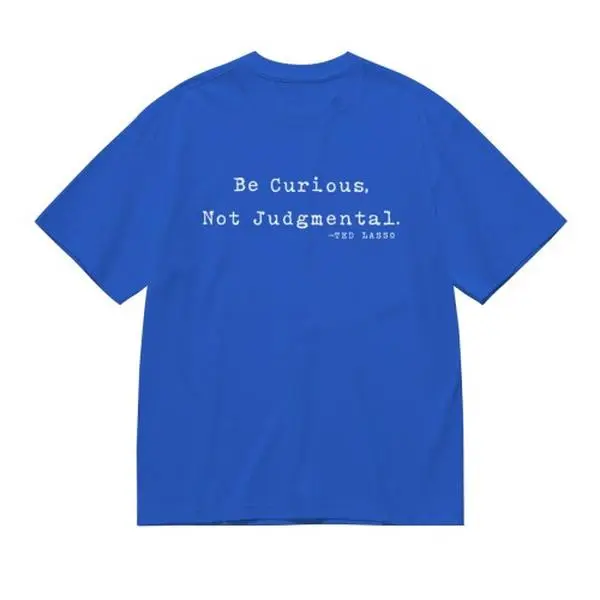 Be Curious Not Judgmental T-Shirt, Coach Ted Quote Short Sleeve Shirt
