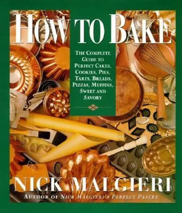 USED Book - How to Bake: Complete Guide to Perfect Cakes, Cookies, Pies, Tarts, Breads, Pizzas, Muffins, by Nick Malgieri (Hardcover) - english