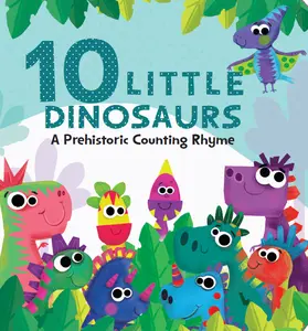 10 Little Dinosaurs: A Prehistoric Counting Rhyme (Board Book) - Engaging Children's Picture Book with Cartoon Animal Patterns, Stories & Illustrations, for Fun-Loving Kids to Bond Through Reading & Create Special Memories