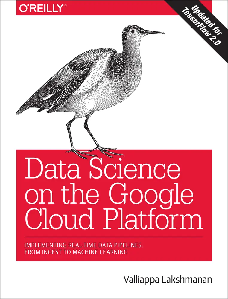 USED Book - Data Science on the Google Cloud Platform: Implementing End-To-End Real-Time Data Pipelines: From Ingest to Machine Learning by Lakshmanan, Valliappa (Paperback) - english