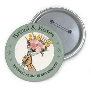 Bread and Roses | Survival Alone Is Not Enough Button Pin | Sage Edition