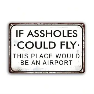 Funny Sarcastic Metal Tin Sign – "If I Could Fly, This Place Would Be an Airport" – Retro 8*12 Inch Wall Decor for Bar, Garage, Man Cave, Office, or Home – Vintage Humor Wall Art