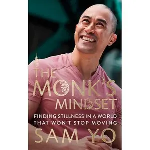The Monk's Mindset: Finding Stillness in a World That Won't Stop Moving -- Sam Yo, Hardcover