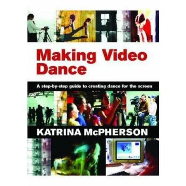USED Book - Making Video Dance: A Step-by-Step Guide to Creating Dance for the Screen by Katrina McPherson (Paperback) - english
