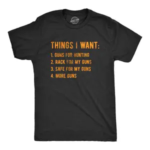 Mens Things I Want Guns T Shirt Funny Hunting Wish List Joke Tee for Guys Mens Funny T Shirts Cool Vintage Fashion T-Shirt Gift Classic Menswear Funny Hunting Short Sleeve Novelty Tees for Guys Black -