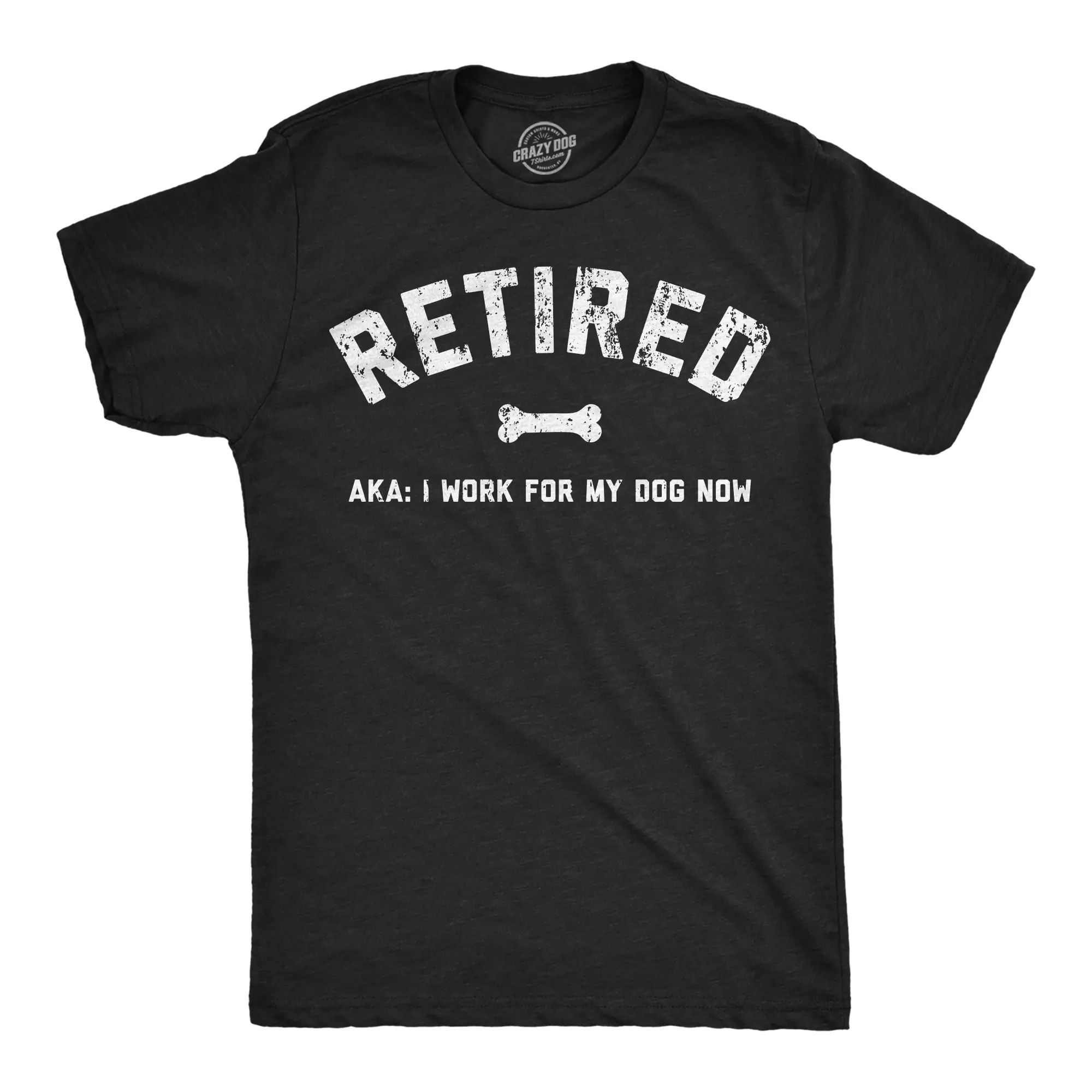 Mens Funny T Shirts Retired AKA I Work for My Dog Now Sarcastic Dog Lovers Retirement Tee for Men Mens Funny T Shirts Cool Vintage Fashion T-Shirt Gift Classic Menswear Sarcastic Apparel for Men Funny Dog Short Black -