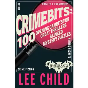 USED-Crimebits: 100 Opening Gambits for Great Thrillers & Linked Mystery Puzzles by Child, Lee (Hardcover)