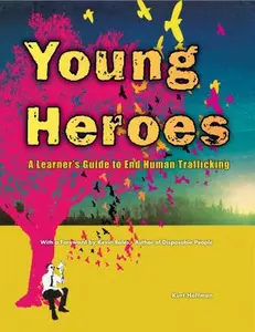 USED-Young Heroes: A Learner's Guide to End Human Trafficking by Hoffman, Kurt (Hardcover)