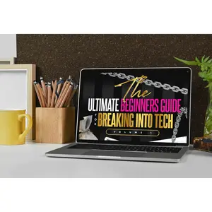 The Ultimate Beginners Guide: Breaking into Tech v.1