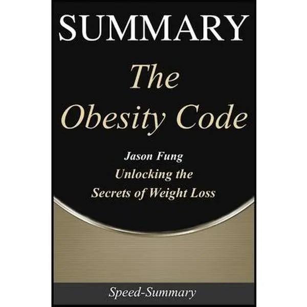 USED-Summary: 'The Obesity Code' - Unlocking the Secrets to Weight Loss - A Comprehensive Summary by Speed-Summary