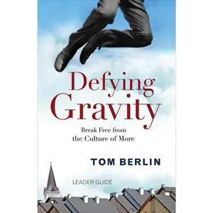 USED-Defying Gravity: Break Free from the Culture of More by Berlin, Tom (Paperback)