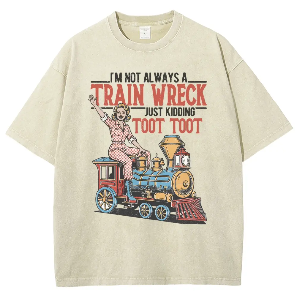 I'm Not Always A Train Wreck Just Kidding Toot Toot Vintage Tee 90s Graphic Tees Men's t Shirts Graphic Tee t Shirts Funny Graphic Tee Good Graphic Tees Men's Graphic Tees Streetwear Outfits Men Vacation Outfits Oversized Tshirt Men