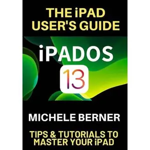 USED-The iPad User's Guide iPADOS 13: Tips & Tutorials to Master Your iPad by Berner, Michele (Paperback)