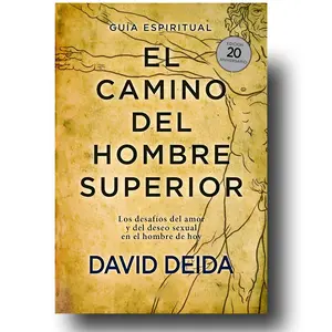 The Way of the Superior Man El camino del hombre superior: A Spiritual Guide to Mastering the Challenges of Women, Work, and Sexual Desire (20th Anniversary Edition) Spanish Edition overcome anxiety Personal Growth