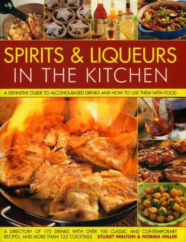 USED-Spirits & Liqueurs in the Kitchen: A Practical Kitchen Handbook: A Definitive Guide to Alcohol-Based Drinks and How to Use Them with Food; 300 Spirits by Walton, Stuart (Hardcover)