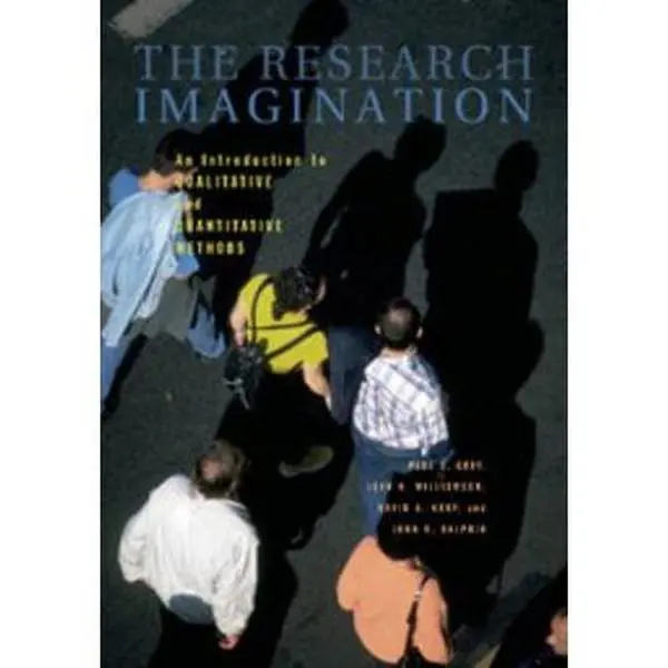 USED-The Research Imagination: An Introduction to Qualitative and Quantitative Methods by Gray, Paul S. (Paperback)