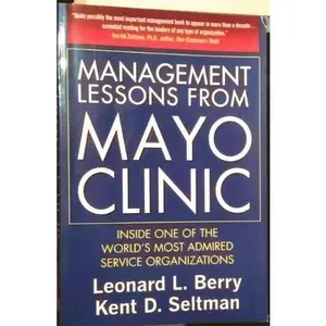 USED-Management Lessons from Mayo Clinic: Inside One of the World's Most Admired Service Organizations by Leonard L. Berry (Paperback)