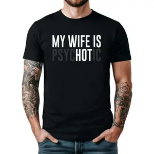 My Wife is Hot T-Shirt for Men Funny Graphic Tee with Silly Design Perfect for Birthday Fathers Day Gift for Husband