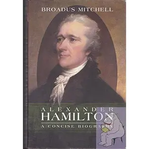 USED-Alexander Hamilton by Broadus Mitchell (Paperback)
