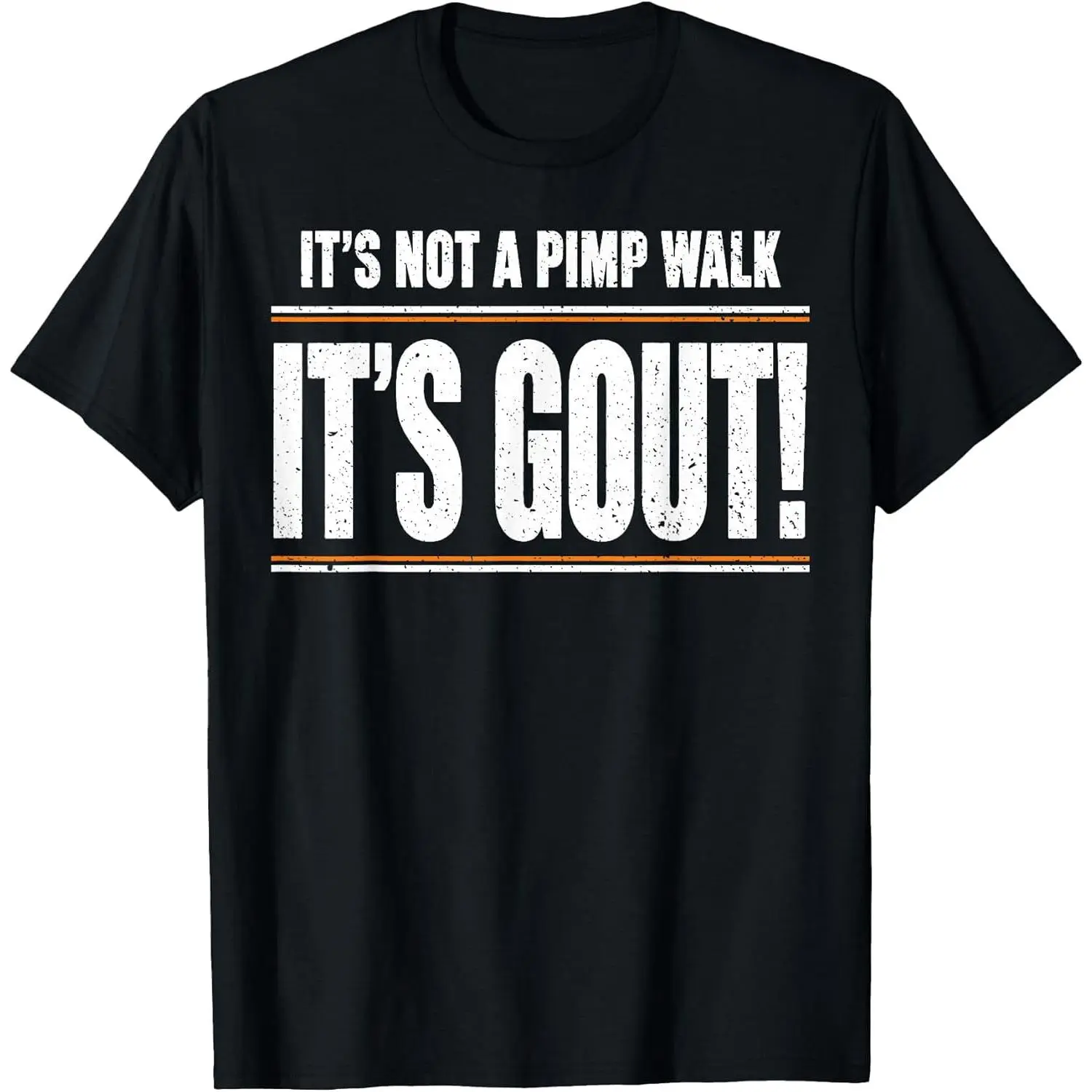 100% Cotton It's Not A Pimp Walk It's Gout T-Shirt
