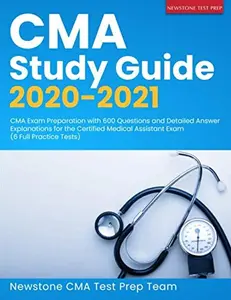 USED-CMA Study Guide 2020-2021: CMA Exam Preparation with 600 Questions and Detailed Answer Explanations for the Certified Medical Assistant Exam (6 Full Practice Tests) by Newstone CMA Test Prep Team (Paperback)