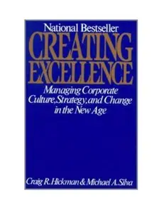 USED-Creating Excellence: Managing Corporate Culture, Strategy and Change in the New Age by Craig Hickman (Paperback)