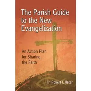 USED Book - The Parish Guide to the New Evangelization: An Action Plan for Sharing the Faith by Hater, Fr Robert J. (Paperback) - english