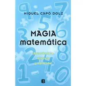 USED-Magia matemática: ¡Sorpréndete, disfruta y aprende! by Miquel Capó (Paperback)