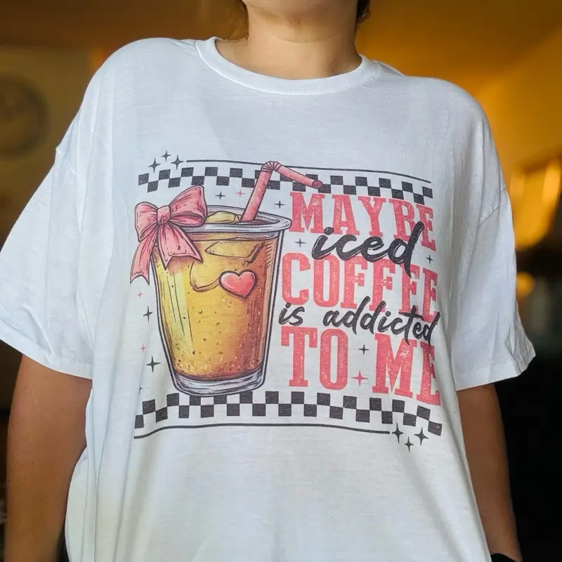 Maybe Iced Coffee Is Addicted to me Tee