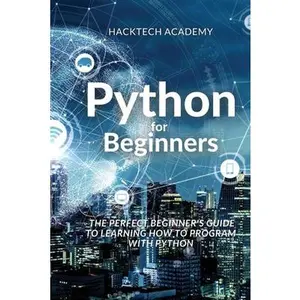USED Book - Python for Beginners: The Perfect Beginner's Guide to Learning How to Program with Python by Hacktech Academy (Paperback) - english