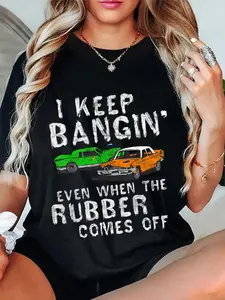 100% Cotton Unisex I Keep Bangin Rubber Comes Off Demolition Derby Demo Driver T-Shirt