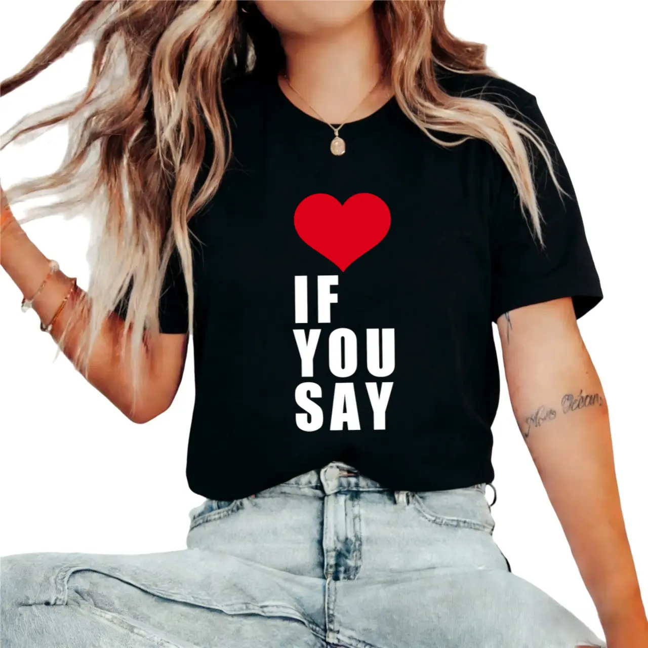 Love If You Say Print Romance Untold T Shirt Women Clothing Harajuku T-Shirt Unisex Casual Tees Shirts