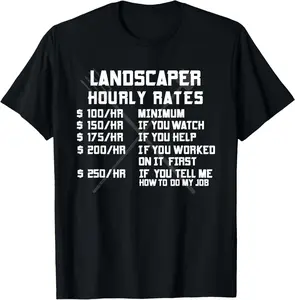 100% Cotton Landscaper Hourly Rate Funny Labor Landscaping Mowing Gifts T-Shirt