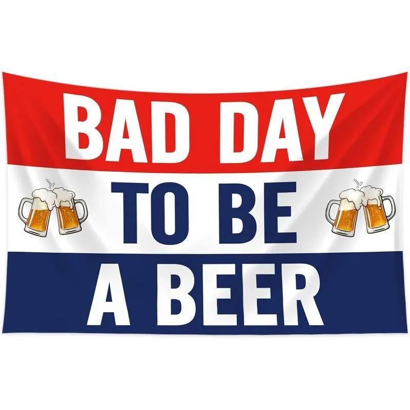 Bad Day to Be A Beer Funny Flag 3x5Ft Wall Flag  for Bedroom Bar Man Cave College Dorm Room Decor Durable Decorative Tapestry Wall Hanging Tapestry